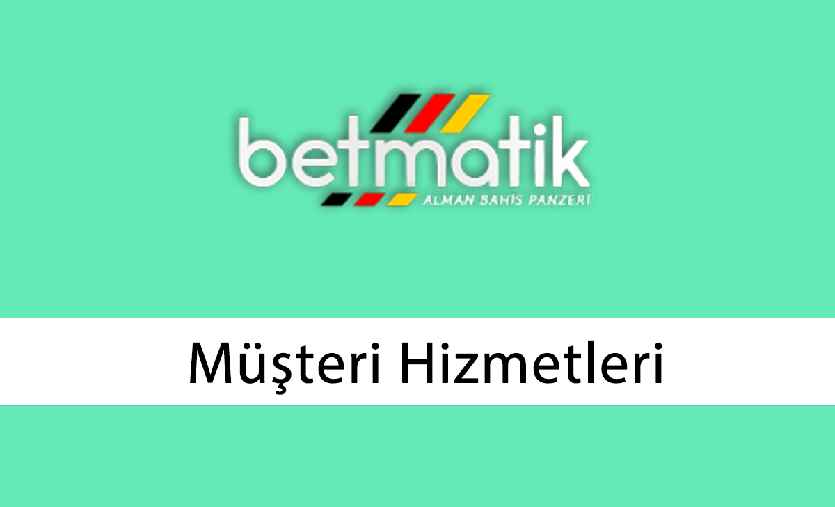 Betmatik Müşteri Hizmetleri