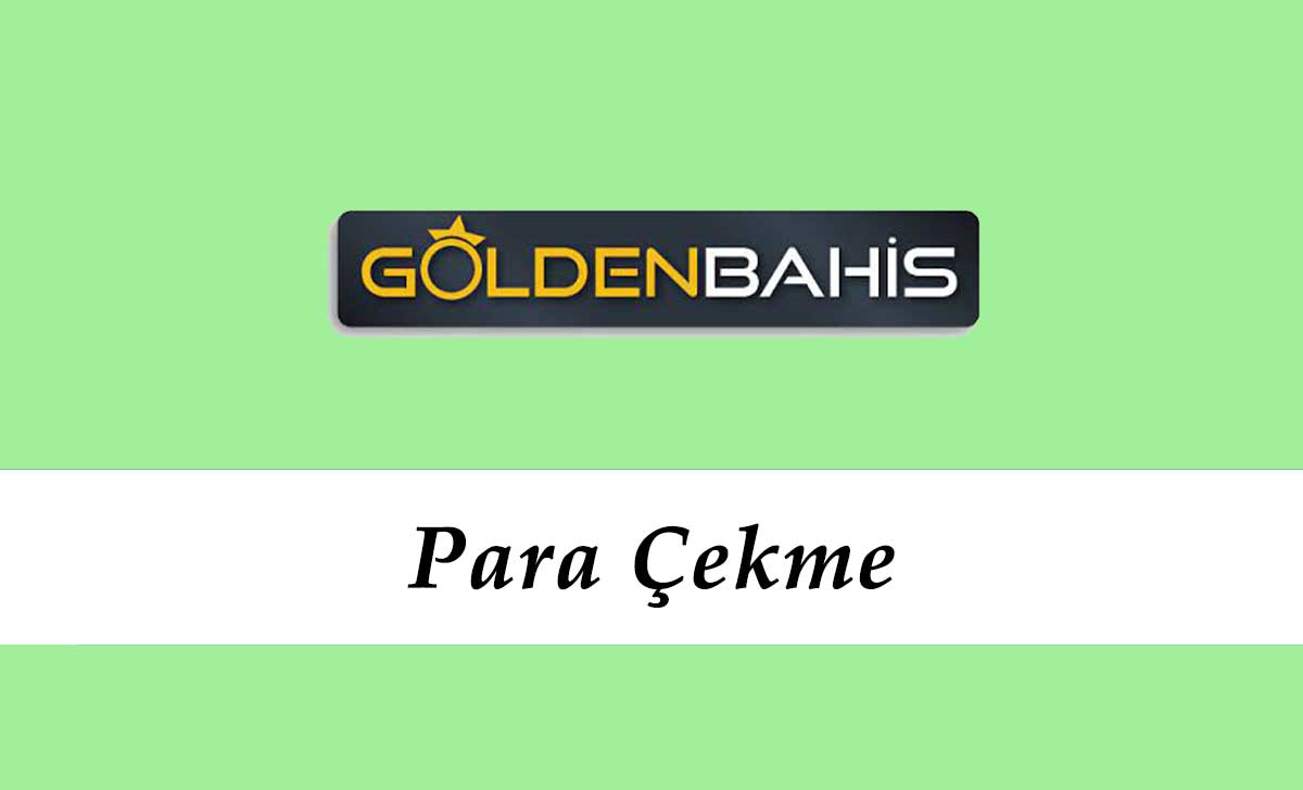 Goldenbahis Para Çekme