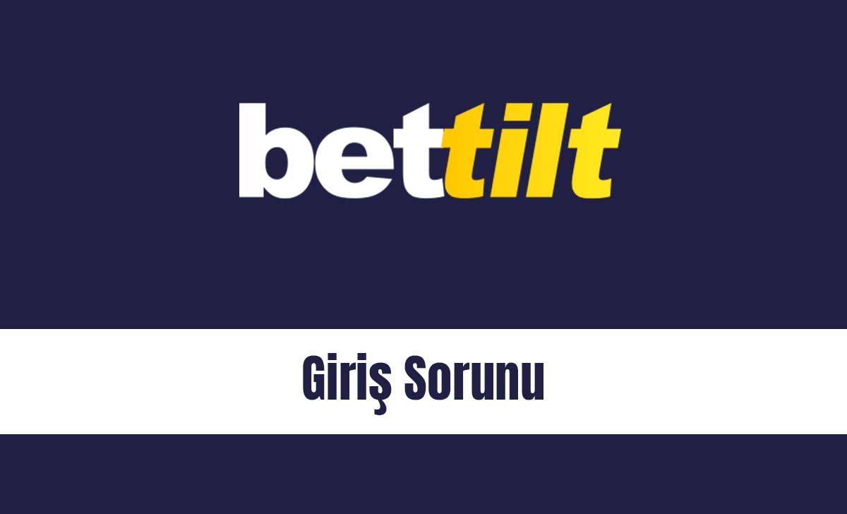 Bettilt Giriş Sorunu