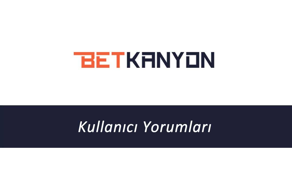 Betkanyon Kullanıcı Yorumları