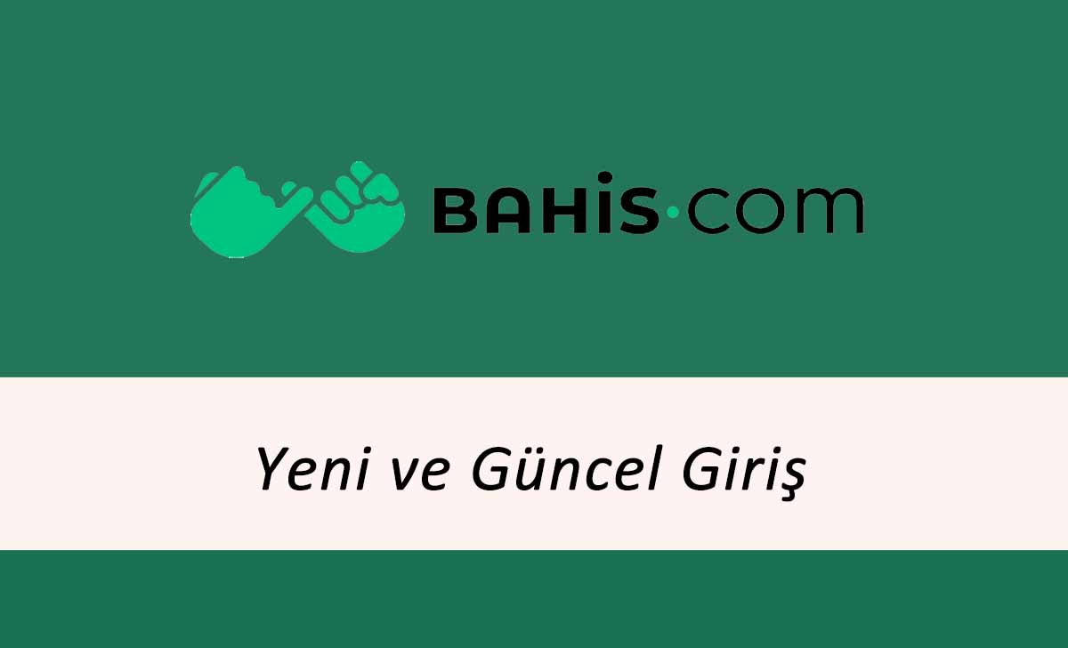 Bahis.com Yeni ve Güncel Giriş