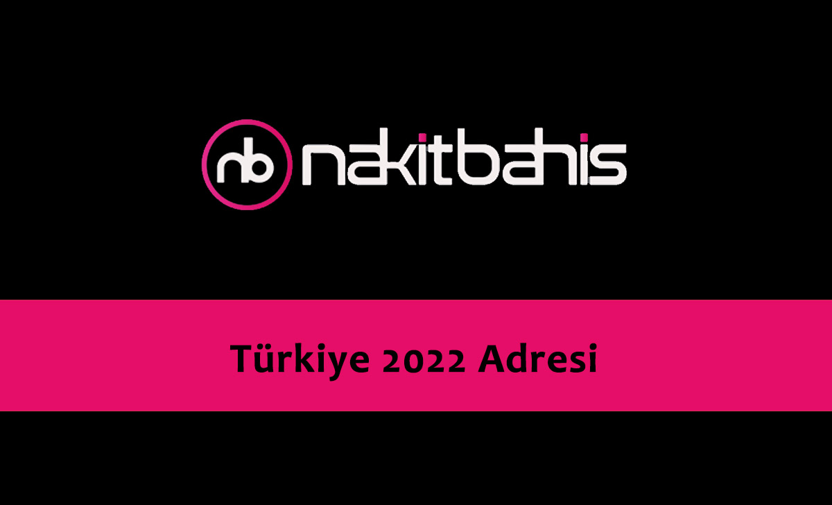 Nakitbahis Türkiye 2022 Adresi
