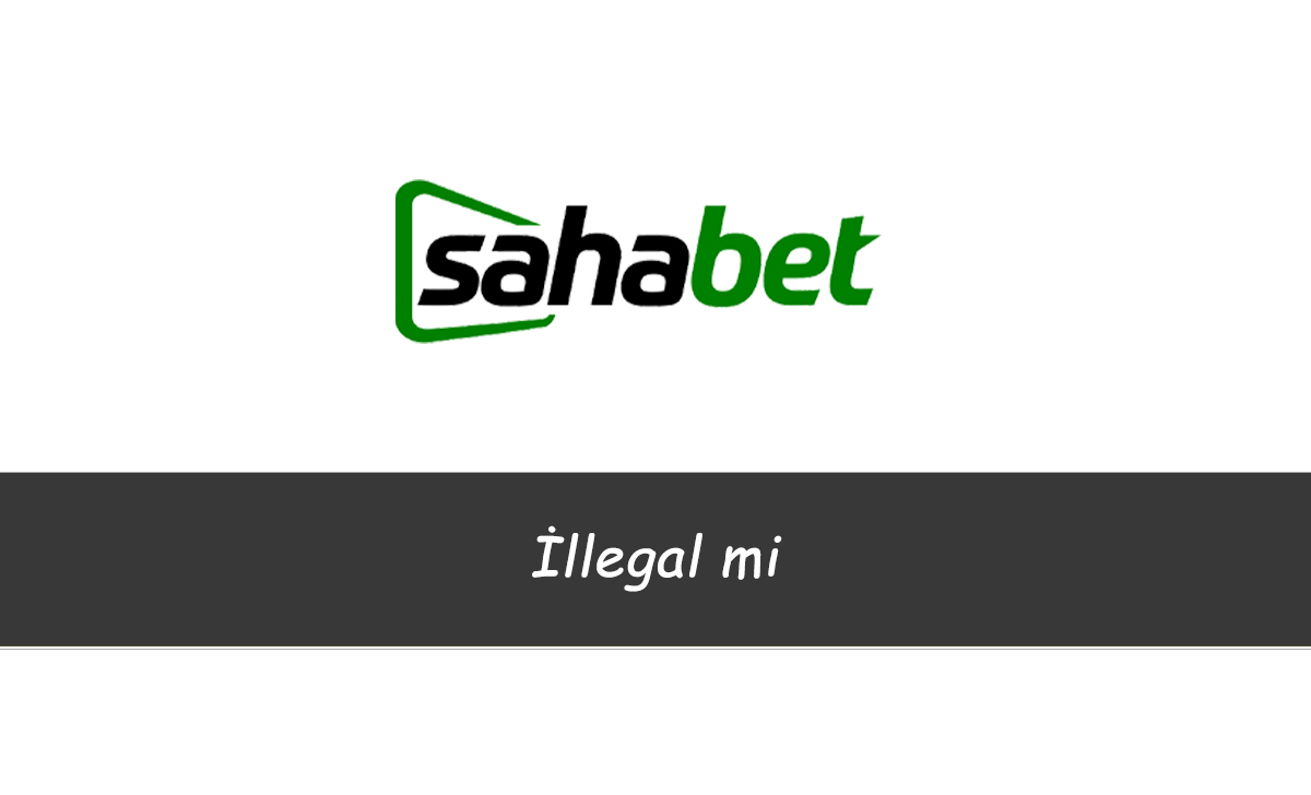 Sahabet İllegal mi?