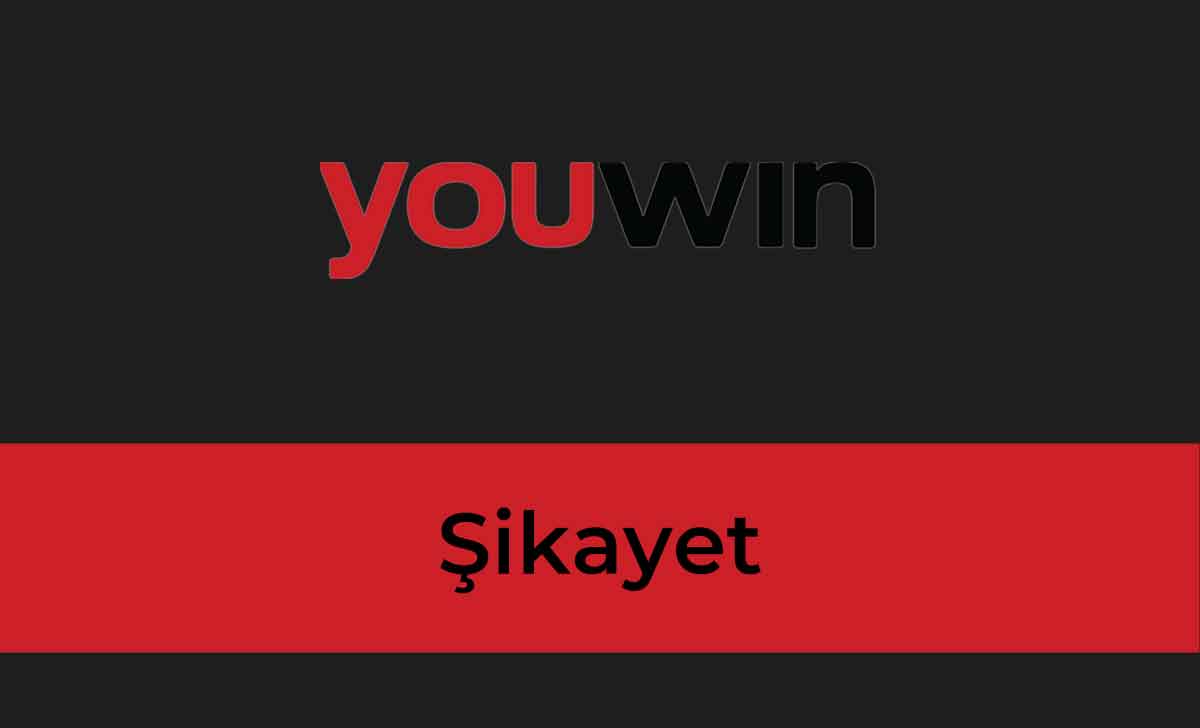 Youwin Şikayet