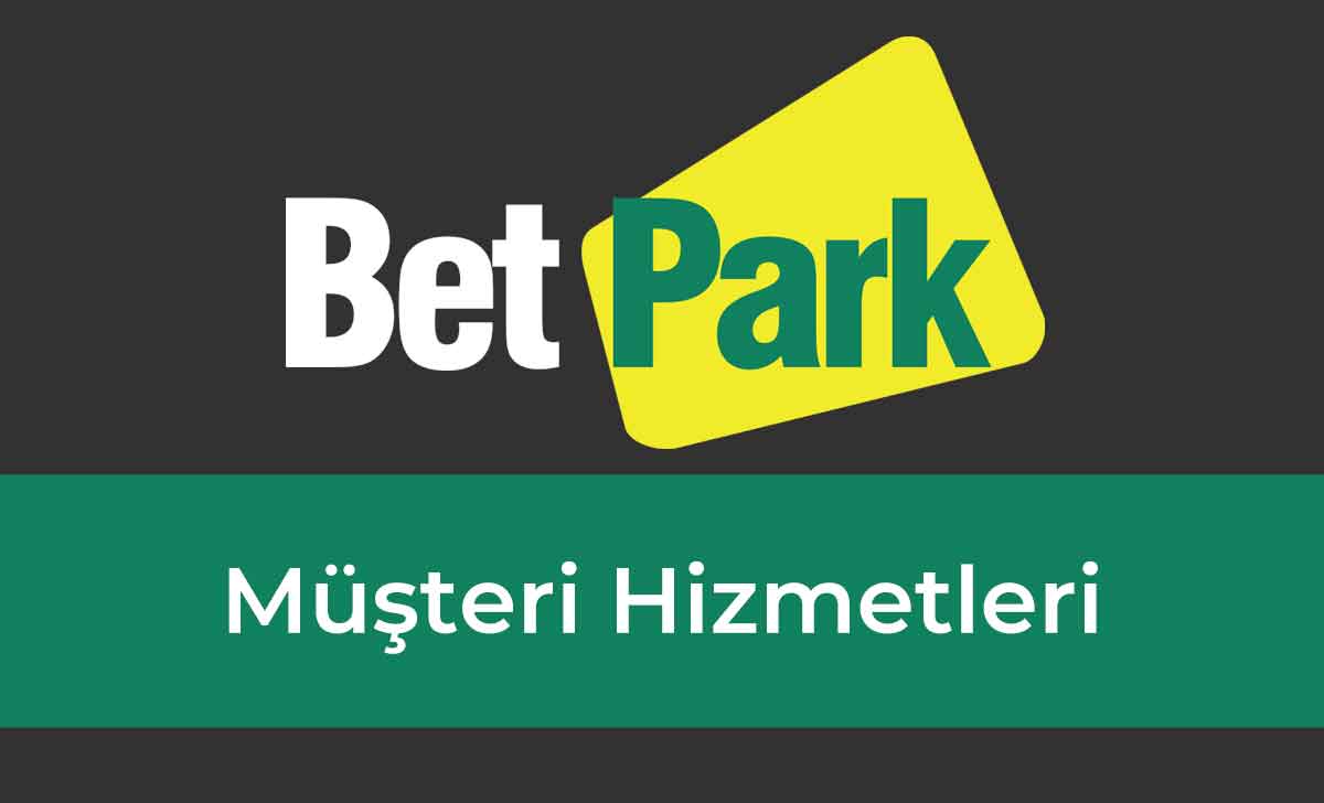 Betpark Müşteri Hizmetleri