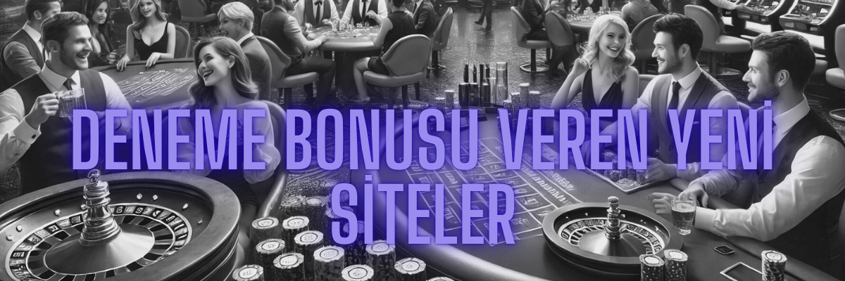 Deneme Bonusu Veren Yeni Siteler