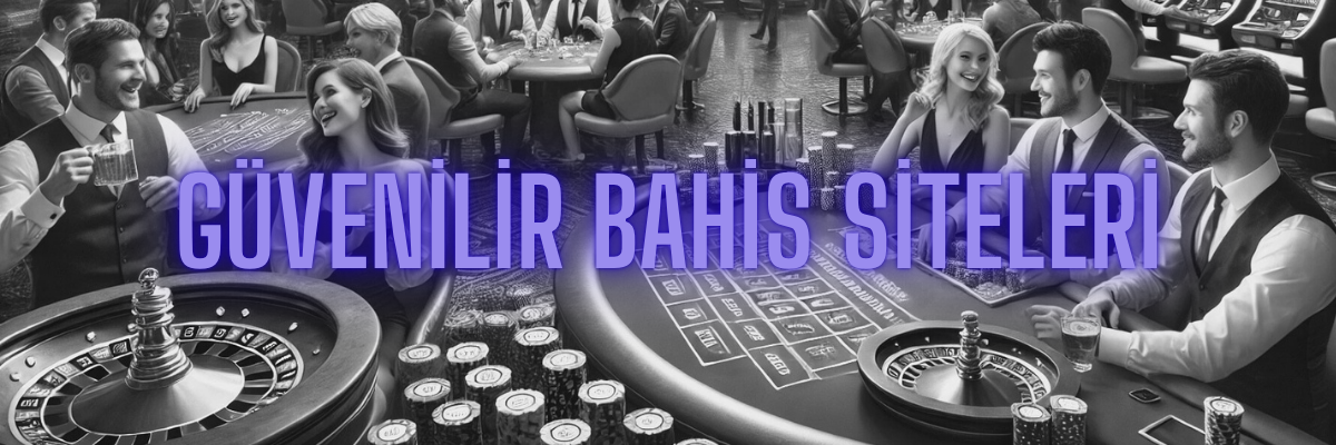 Güvenilir Bahis Siteleri