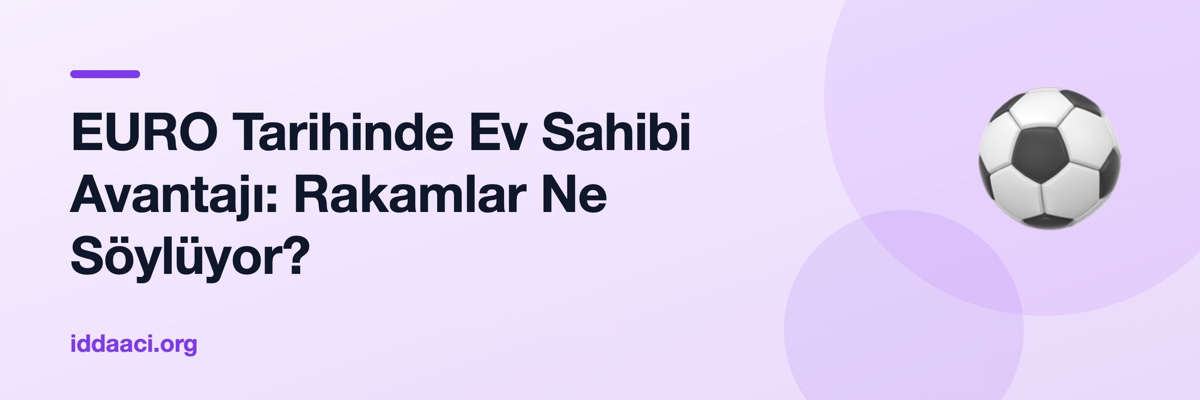 EURO Tarihinde Ev Sahibi Avantajı: Rakamlar Ne Söylüyor?